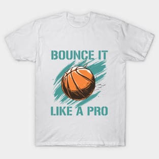 basketball bonce it like a pro T-Shirt